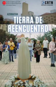 AZERBAIYÁN – «Tierra de reencuentro»
